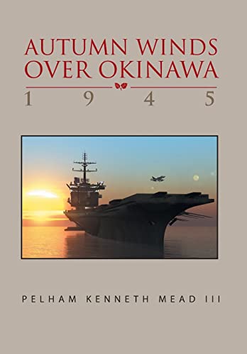 Beispielbild fr Autumn Winds Over Okinawa, 1945'' zum Verkauf von PBShop.store US