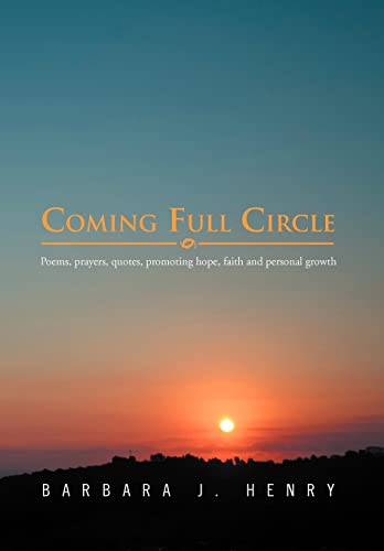 9781469134260: Coming Full Circle: Poems, Prayers, Quotes, Promoting Hope, Faith and Personal Growth