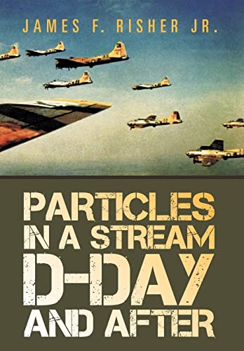 9781469137858: Particles in a Stream D-Day and After