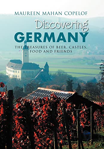 9781469149998: Discovering Germany: The Treasures of Beer, Castles, Food and Friends [Idioma Ingls]