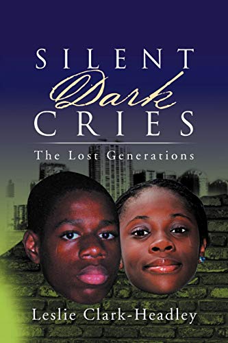 Imagen de archivo de Silent Dark Cries: The Lost Generations a la venta por Lucky's Textbooks