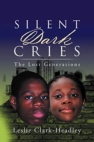 Stock image for Silent Dark Criesthe Lost Generations for sale by PBShop.store US