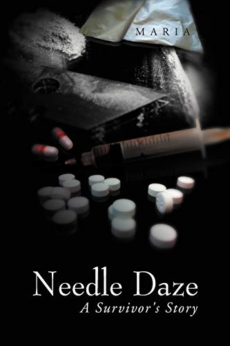 Needle Daze: A Survivor's Story (9781469153179) by Maria, .