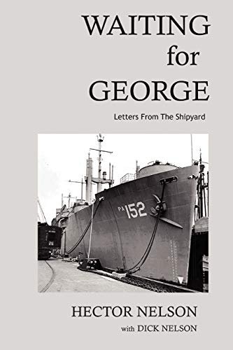 Stock image for Waiting for George: Letters from the Shipyard for sale by ThriftBooks-Atlanta