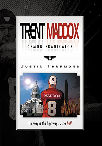 9781469155043: Trent Maddox - Demon Eradicator: His Way Is the Highway . . . to Hell