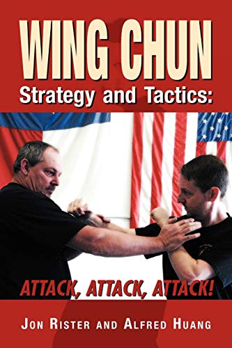 Wing Chun Strategy and Tactics: Attack, Attack, Attack (9781469159461) by Rister, Jon