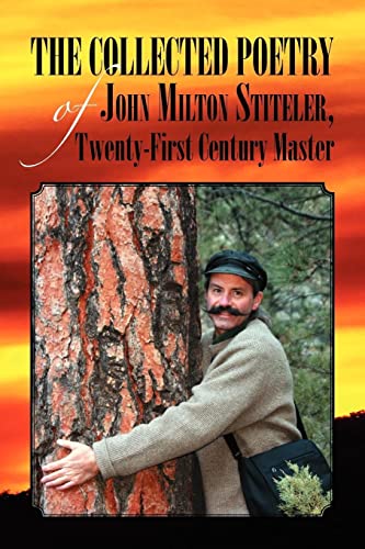 Beispielbild fr The Collected Poetry of John Milton Stiteler, Twenty-First Century Master zum Verkauf von Chiron Media