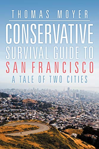 Stock image for Conservative Survival Guide to San Francisco: A Tale of Two Cities for sale by Bank of Books