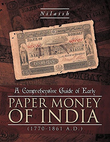 9781469166261: A Comprehensive Guide of Early Paper Money of India 1770 - 1861 A.D.