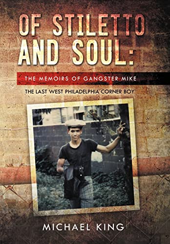 9781469168029: Of Stiletto and Soul: The Memoirs of Gangster Mike the Last West Philadelphia Corner Boy