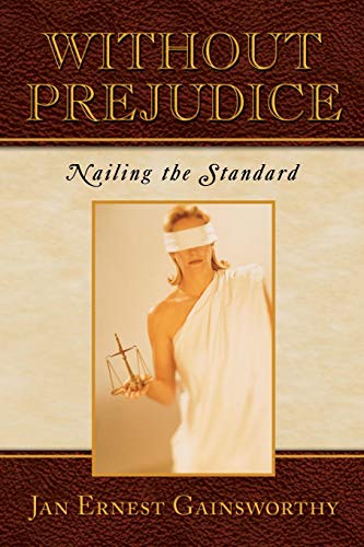 Stock image for Without Prejudice Nailing the Standard for sale by PBShop.store US