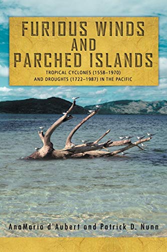 9781469170077: Furious Winds and Parched Islands: Tropical Cyclones (1558–1970) and Droughts (1722–1987) in the Pacific