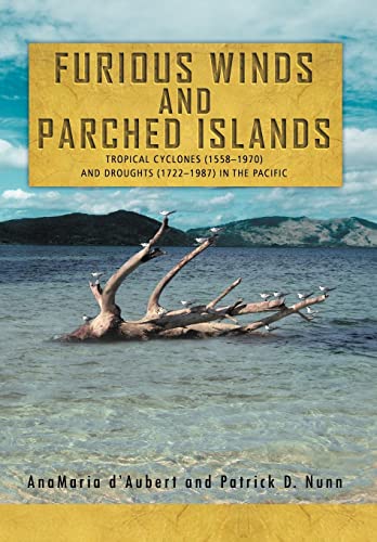 9781469170084: Furious Winds and Parched Islands: Tropical Cyclones (1558–1970) and Droughts (1722–1987) in the Pacific