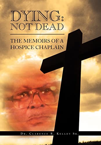 Stock image for Dying: Not Dead: The Memoirs of a Hospice Chaplain for sale by Lucky's Textbooks