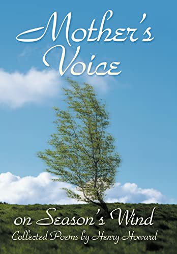 Imagen de archivo de Mother's Voice on Season's Wind: Collected Poems by Henry Howard a la venta por ThriftBooks-Dallas