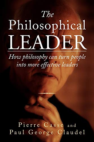 Stock image for The Philosophical Leader: How Philosophy Can Turn People into More Effective Leaders for sale by Textbooks_Source
