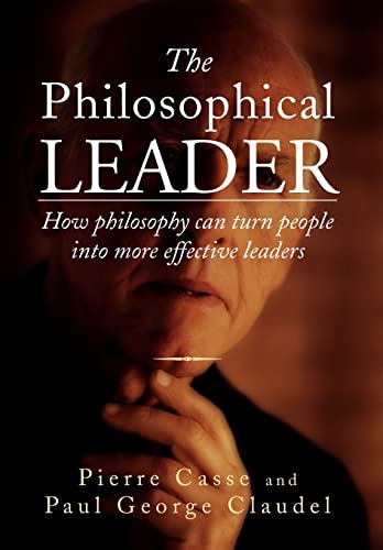 Beispielbild fr The Philosophical Leader: How Philosophy Can Turn People Into More Effective Leaders zum Verkauf von Lucky's Textbooks