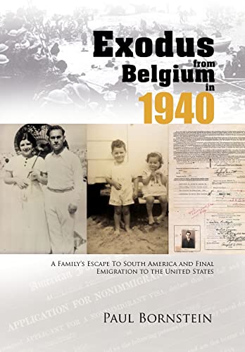 Stock image for Exodus From Belgium in 1940: A Family's Escape To South America and Final Emigration to the United States for sale by Lucky's Textbooks