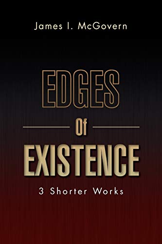 Edges Of Existence: 3 Shorter Works (9781469180519) by McGovern, James I