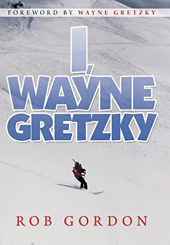 I, Wayne Gretzky: Short Stories (9781469181301) by Gordon, Rob