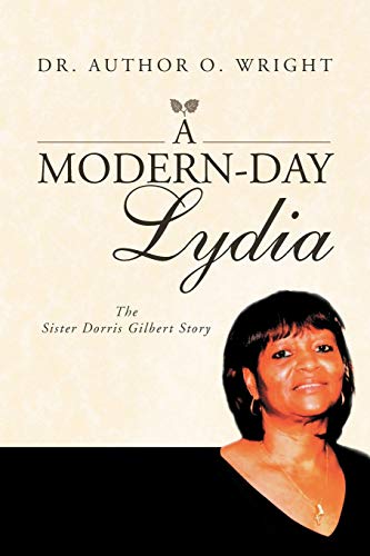 Imagen de archivo de A Modern-Day Lydia: The Sister Dorris Gilbert Story a la venta por Lucky's Textbooks