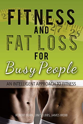Imagen de archivo de Fitness and Fat Loss for Busy People: An Intelligent Approach to Fitness a la venta por Lucky's Textbooks