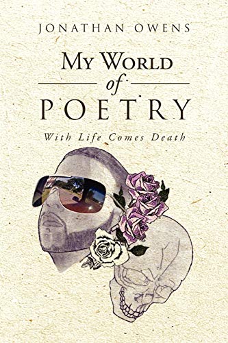 My World Of Poetry: With Life Comes Death (9781469183428) by Owens, Jonathan