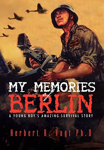 Stock image for My Memories of Berlin A Young Boy's Amazing Survival Story for sale by PBShop.store US