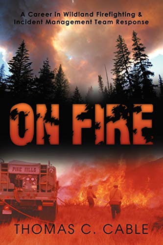 Beispielbild fr On Fire: A Career in Wildland Firefighting and Incident Management Team Response zum Verkauf von Chiron Media
