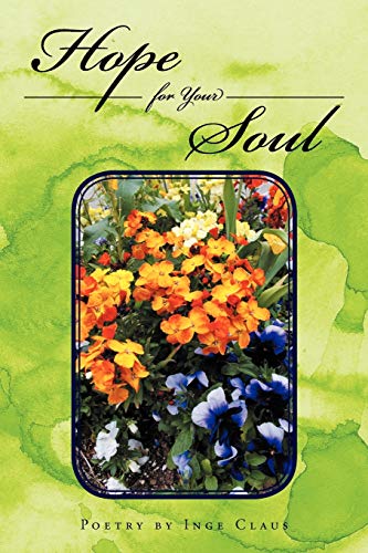 Beispielbild fr Hope for Your Soul: Poetry by Inge Claus zum Verkauf von Chiron Media