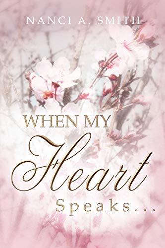 Stock image for When My Heart Speaks . . .: A Journey of Life Through Poetry, Short Stories, and Quotes for sale by Lucky's Textbooks