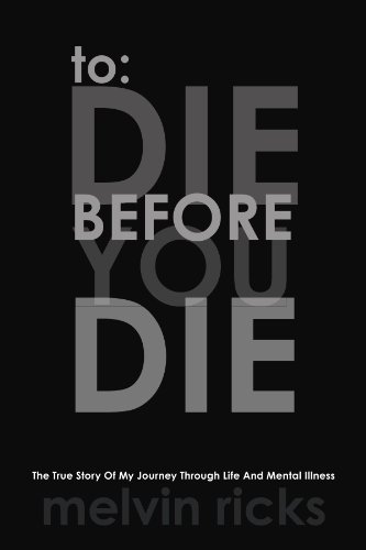 Stock image for To: Die Before You Die: The True Story Of My Journey Through Life And Mental Illness for sale by Bookmans