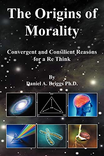 Stock image for The Origins of Morality Convergent and Consilient Reasons for a Re Think for sale by PBShop.store US