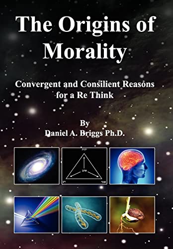 Stock image for The Origins of Morality: Convergent and Consilient Reasons for a Re Think for sale by Lucky's Textbooks