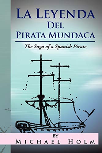 Imagen de archivo de La Leyenda del Pirata Mundaca: The Saga of a Spanish Pirate (English and Spanish Edition) a la venta por Lucky's Textbooks