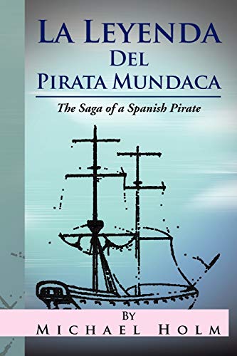 Stock image for La Leyenda del Pirata Mundaca: The Saga of a Spanish Pirate (English and Spanish Edition) for sale by Lucky's Textbooks