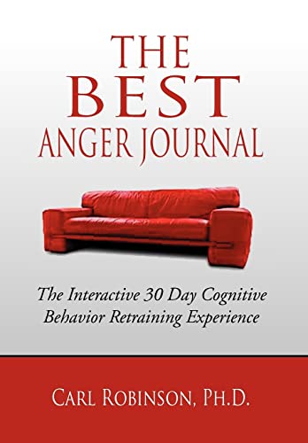 Beispielbild fr The Best Anger Journal: The Interactive 30 Day Cognitive Behavior Retraining Experience zum Verkauf von Lucky's Textbooks