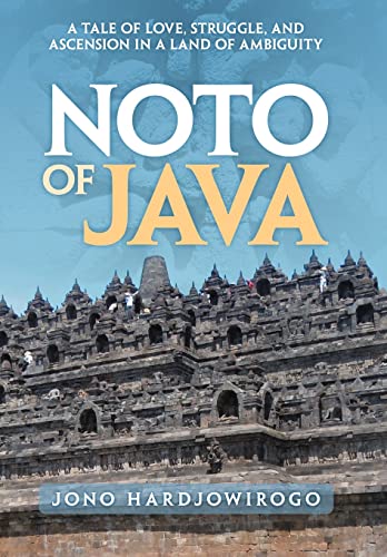 9781469199979: Noto of Java: A Tale of Love, Struggle, and Ascension in a Land of Ambiguity