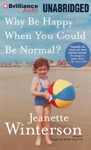 Why Be Happy When You Could Be Normal? (9781469201924) by Winterson, Jeanette