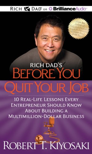 Stock image for Rich Dad's Before You Quit Your Job 10 RealLife Lessons Every Entrepreneur Should Know about Building a MultimillionDollar Business for sale by PBShop.store UK