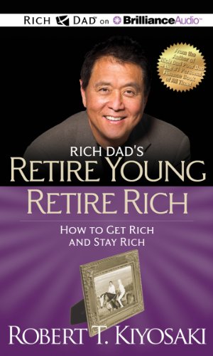 Stock image for Rich Dad's Retire Young Retire Rich: How to Get Rich and Stay Rich for sale by The Yard Sale Store