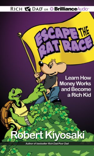 Rich Dad's Escape the Rat Race: Learn How Money Works and Become a Rich Kid (9781469202204) by Kiyosaki, Robert T.