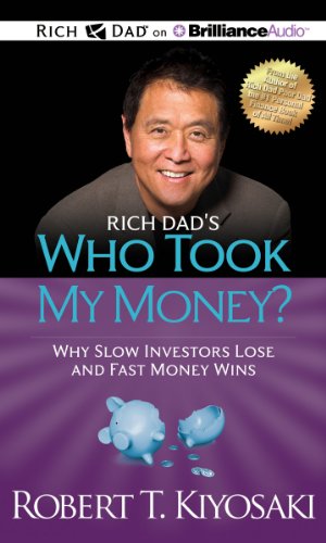 Stock image for Rich Dad's Who Took My Money?: Why Slow Investors Lose and Fast Money Wins! for sale by The Yard Sale Store