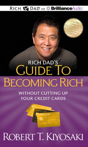 Rich Dad's Guide to Becoming Rich Without Cutting Up Your Credit Cards: Turn Bad Debt Into Good Debt (9781469202518) by Kiyosaki, Robert T.