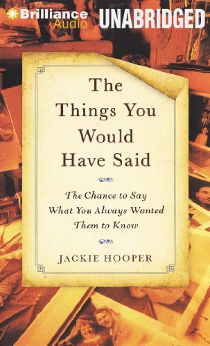 Stock image for The Things You Would Have Said: The Chance to Say What You Always Wanted Them to Know for sale by HPB-Emerald