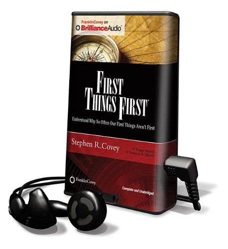 First Things First: Understand Why So Often Our First Things Aren't First; Library Edition (9781469208367) by Merrill, A. Roger; Merrill, Rebecca R.