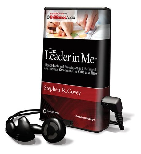 The Leader in Me: How Schools and Parents Around the World Are Inspiring Greatness, One Child at a Time (9781469208398) by Covey, Stephen R.