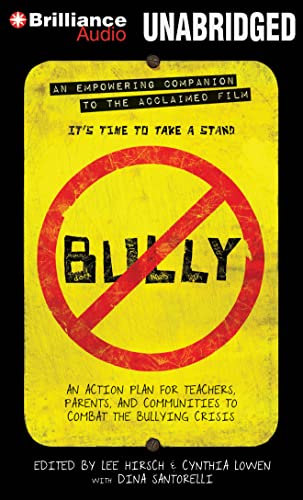 Bully: An Action Plan for Teachers, Parents, and Communities to Combat the Bullying Crisis (9781469245812) by Hirsch, Lee; Lowen, Cynthia