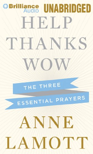 Help, Thanks, Wow: The Three Essential Prayers (9781469252223) by Lamott, Anne