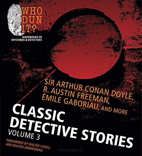 Classic Detective Stories: Volume 3 (9781469259475) by Doyle, Sir Arthur Conan; Freeman, R. Austin; Gaboriau, Emile